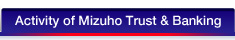 Activity of Mizuho Trust & Banking
