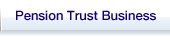 Pension Trust Business